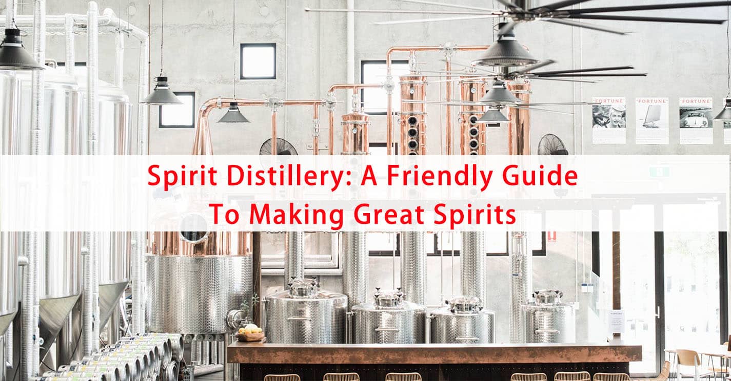 Spirit Distillery: A Friendly Guide To Making Great Spirits